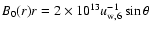 $B_{0}(r)r=2\times
10^{13}u_{{\rm w},6}^{-1}\sin\theta$