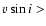 $v \sin i >$