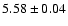 $5.58\pm0.04$