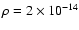 $\rho =2\times 10^{-14}$