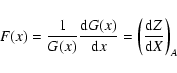\begin{displaymath}F(x) = \frac{1}{G(x)}\frac{{\rm d}G(x)}{{\rm d}x} = \left(\frac{{\rm d}Z}{{\rm d}X}\right)_A
\end{displaymath}