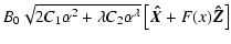 $\displaystyle B_0 \sqrt{2C_1 \alpha^2 +\lambda C_2\alpha^\lambda}
\left[{\vec{\hat{X}}}+F(x) {\vec{\hat{Z}}}\right]$