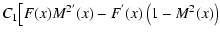 $\displaystyle C_1 \big[F(x)M^{2'}(x)- F^{'}(x) \left(1-M^2(x)\right)$