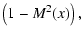 $\displaystyle \left(1-M^2(x)\right) ,$