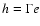 $h=\Gamma e$
