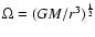 $\Omega
=(GM/r^{3})^{\frac{1}{2}}$