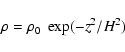 \begin{displaymath}\rho = \rho_{0} ~ \exp (-z^{2}/H^{2})
\end{displaymath}
