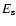 $E_{\rm s}$
