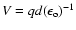 $V = qd(\epsilon_{\rm o})^{-1}$