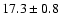 $17.3 \pm{0.8}$