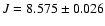 $J=8.575\pm{0.026}$