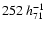 $ 252 \: h^{-1}_{71}$