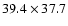 $39.4 \times 37.7$
