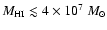 $M_{\rm HI} \lesssim
4 \times 10^7 ~M_\odot$