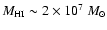 $M_{\rm HI} \sim 2\times 10^7 ~M_\odot$