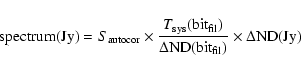 \begin{displaymath}{\rm spectrum(Jy)} = S_{\rm autocor} \times
\frac{T_{\rm sys}...
... bit_{fil}})}{\rm\Delta ND(bit_{fil})} \times \Delta\rm ND(Jy) \end{displaymath}