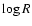 $\log R$