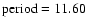 $\rm period = 11.60$