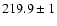 $219.9 \pm 1$