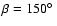 $\beta = 150\hbox{$^\circ$ }$