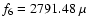 $f_{\rm 6} = 2791.48~\mu$