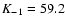 $K_{\rm -1}= 59.2$
