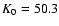 $K_{\rm0}= 50.3$