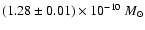 $(1.28\pm0.01) \times 10^{-10}~M_{\odot}$