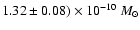 $1.32\pm0.08) \times 10^{-10}~M_{\odot}$