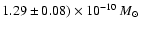 $1.29\pm0.08) \times 10^{-10}~M_{\odot}$