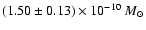 $(1.50\pm0.13) \times 10^{-10}~M_{\odot}$