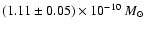 $(1.11\pm0.05) \times
10^{-10}~M_{\odot}$
