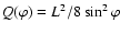 $Q(\varphi)=L^2/8 \sin^2\varphi$