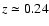 $z\simeq0.24$