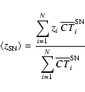 \begin{displaymath}\langle{z}_{\rm SN}\rangle = \frac{\displaystyle\sum_{i=1}^N ...
...{\rm SN} }{\displaystyle\sum_{i=1}^N \overline{CT}_i^{\rm SN}}
\end{displaymath}
