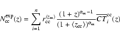 \begin{displaymath}N^{\rm exp}_{\rm cc}(z) =\sum_{i=1}^n r^{\langle{z}_{\rm cc}\...
...rm cc}\rangle})^{\alpha_{\rm cc}}}
\overline{CT}^{\rm cc}_i(z)
\end{displaymath}