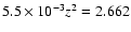 $5.5 \times 10^{-3} z^2 = 2.662$