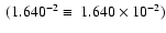 $~(1.640^{-2} \equiv ~ 1.640 \times 10^{-2})$