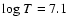${\rm log}~T = 7.1$