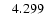 $\rm ~~~4.299 $
