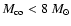 $M_{\rm co} < 8~ M_\odot$
