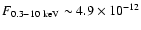 $F_{0.3-10 ~\rm keV} \sim 4.9 \times 10^{-12}$