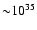 ${\sim} 10^{35}$