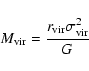 \begin{displaymath}M_{\rm vir} = \frac{r_{\rm vir} \sigma_{\rm vir} ^2}{G}
\end{displaymath}