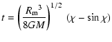 $\displaystyle t = \left(\frac{{R_{\rm m}}^3}{8GM}\right)^{1/2}~(\chi-\sin{\chi})$