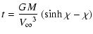 $\displaystyle t = \frac{GM}{{V_{\infty}}^3}~({\rm sinh}~{\chi}-\chi)$