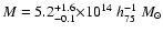 $M=5.2 ^{+1.6} _{-0.1}
{\times} 10^{14}~h_{75}^{-1}~{M}_{\odot}$