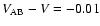 $V_{\rm AB}-V =-0.01$