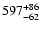 $\rm 597 ^{+86} _{-62}$