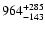 $\rm 964 ^{+285} _{-143}$